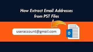 How do I Extract Email Addresses from PST Files