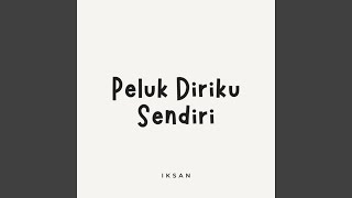 Download lagu Peluk Diriku Sendiri mp3