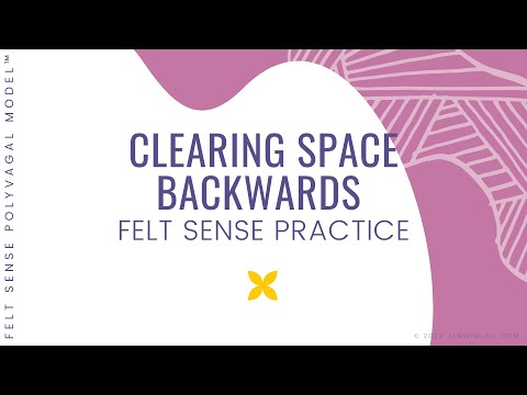 "Clearing Space Backwards" Felt Sense Practice