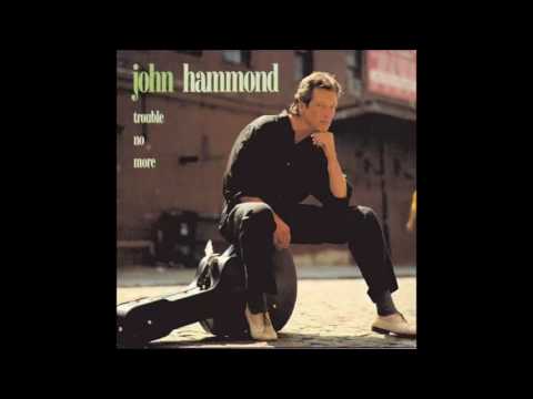 download lagu mp3 mp4 John Hammond Trouble No More, download mp3 John Hammond Trouble No More free downloadn, video klip John Hammond Trouble No More