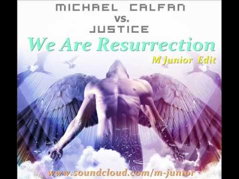 Michael Calfan VS. Justice - We Are Resurrection (M Junior Edit)