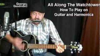 All Along The Watchtower - Bob Dylan - Harmonica and Guitar Lesson by George Goodman