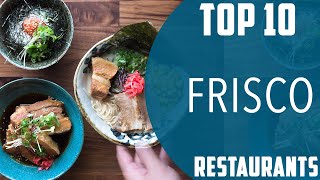 Top 10 Best Restaurants to Visit in Frisco, Texas | USA - English