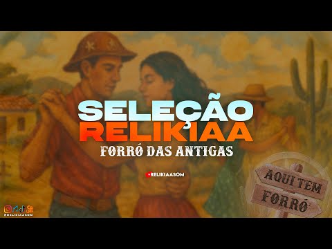 O MELHOR DO FORRÓ DAS ANTIGAS | RELIKIAASOM