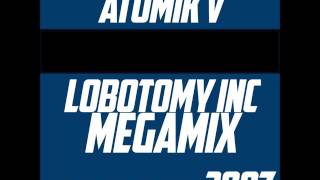 Atomik V - Lobotomy Inc Megamix