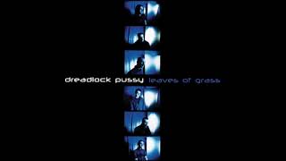 Dreadlock Pussy - Leaves Of Grass (Full Ep) (2001)