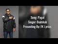 Badshah || Pagal || Lyrics Video || Official Music Video || FK Lyrics