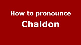 How to pronounce Chaldon