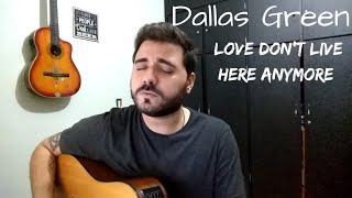 &quot;Love Don&#39;t Live Here Anymore&quot; (cover acústico) Dallas Green | #4