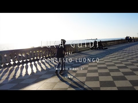 Luca Guidi feat. Francesco Luongo - "Mio zio Virgilio" LIVE