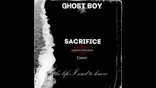 Ghost Boy - Sacrifice (Aesthetic Perfection Cover)