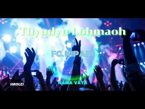 Fc. Nipari - Thyudyu Lôhmaoh Lyric video | Mara DJ Hla ( Mara Hla pha kawpa | Mara Hla Thiehpa 2022)