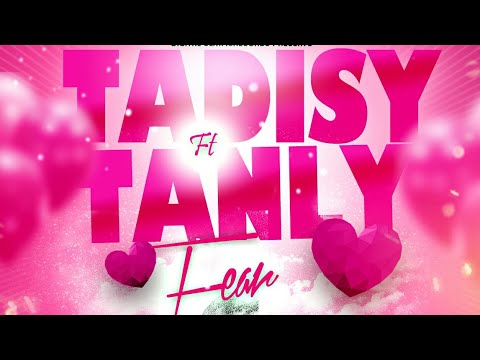 Tadisy ft Tanly - Fear (Official Audio)