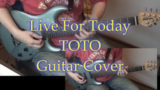 Toto - Live For Today (Guitar Cover) スティーブルカサーギターコピー Steve Lukather