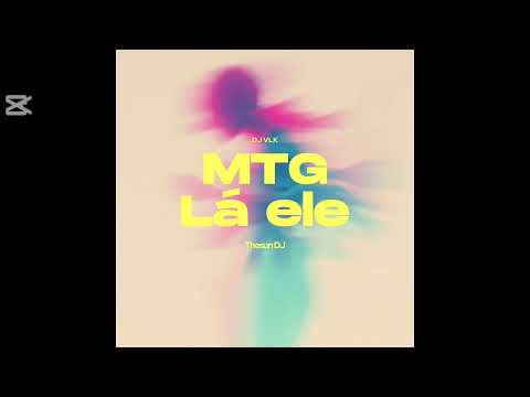 MTG Lá ele - Thesun DJ & DJ VLK