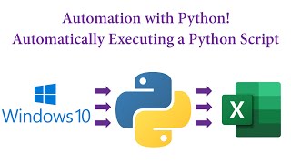 Automation with Python! Automatically Executing a Script (Windows 10)
