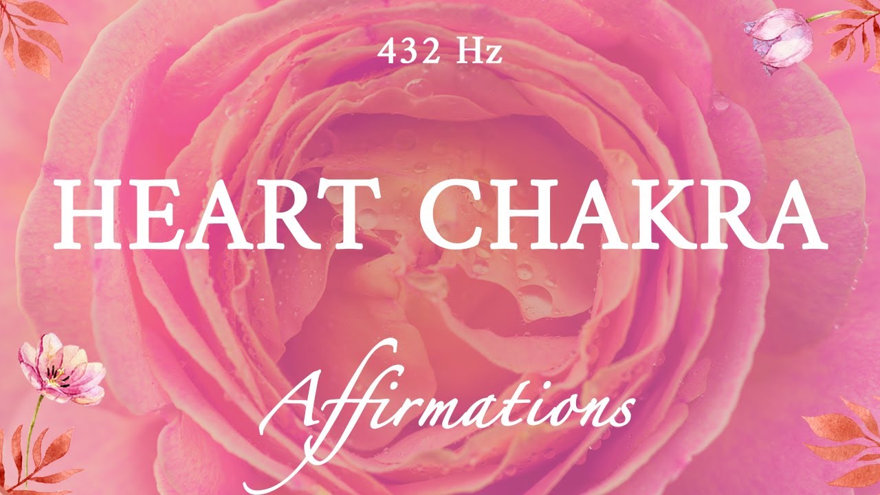 Heart Chakra Affirmations - Love Yourself Deeply