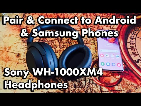 Sony Headphones WH-1000XM4: Connect & Pair to Android Phones, Samsung Phones, etc