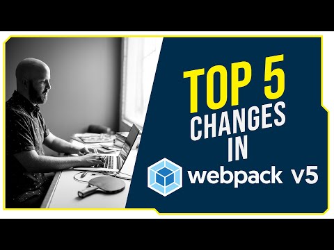 Top 5 Changes in webpack V5