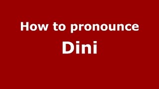 How to pronounce Dini