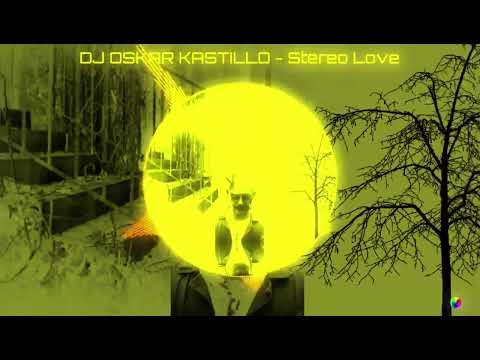 DJ OSKAR KASTILLO - Stereo Love