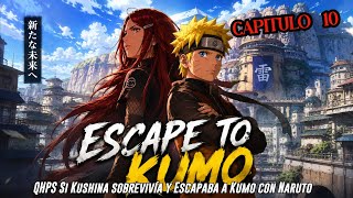 QHPS Si Kushina sobrevivía y Escapaba a Kumo con Naruto y lo Entrenaba en serio:// Cap 10