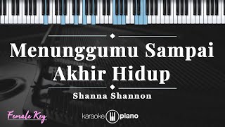 Download lagu Menunggumu Sampai Akhir Hidup - Shanna Shannon | KARAOKE PIANO - FEMALE KEY mp3