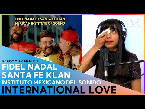 REACCION ANÁLISIS a Fidel Nadal | Santa Fe Klan | Instituto Mexicano del Sonido - International Love