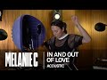 Melanie C - In and Out of Love (Acoustic)