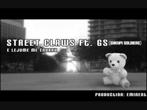 STREET CLAWS ft. GS - E lejume me ëndrru ( Eminent )