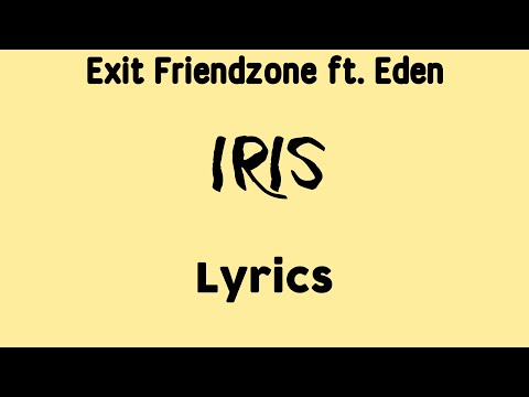 Exit Friendzone ft. Eden - Iris [Lyrics]