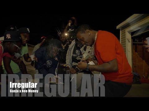 Ganja x Ree Moneyy - Irregular (Dir. by @PassportTrace)