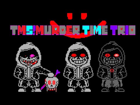 TMS!Murder Time Trio Phase 2 The triple Murder's