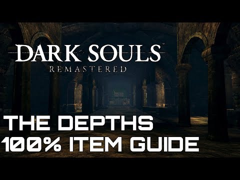 Dark Souls Remastered 100% Item Guide THE DEPTHS
