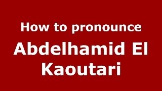 How to pronounce Abdelhamid El Kaoutari