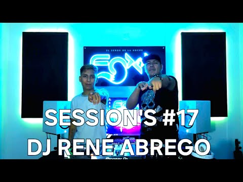 DJ RENÉ ABREGO || DJ FOXXX Sessions #17 @djreneabrego