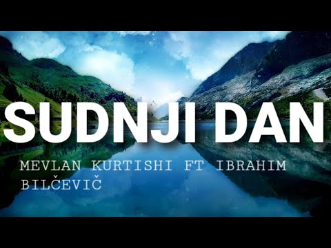Mevlan Kurtishi ft Ibrahim Bilčević - Sudnji Dan (Lyrics) | With Eng Sub