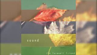 The Farewell Friend - Sound