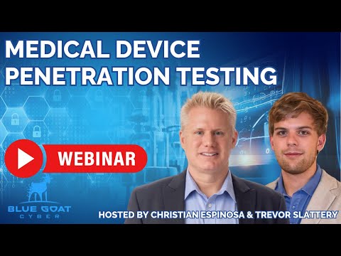 Webinar: Medical Device Penetration Testing - What Every Manufacturer Must Know