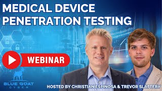 Webinar: Medical Device Penetration Testing - What Every Manufacturer Must Know