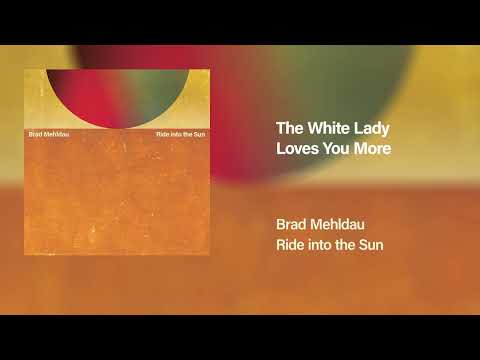 Brad Mehldau - The White Lady Loves You More