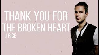 Thank You For The Broken Heart - J Rice (Lyrics)