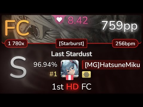 8.4⭐ [MG]HatsuneMiku | BLOOD STAIN CHILD - Last Stardust [Starburst] +HD 96.94% (#1 759pp FC) - osu!
