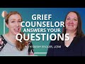Grief Counselor Answers Your Questions About Grief and Loss