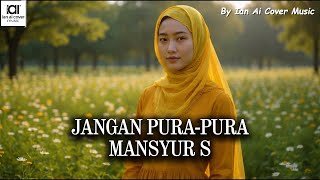 Download lagu JANGAN PURA PURA - MANSYUR S // by Ian Ai Cover Music mp3