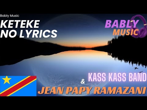 Keteke (Kass Kass Tu Album) by Jean Papy Ramazani & Kass Kass Band (No Lyrics) video