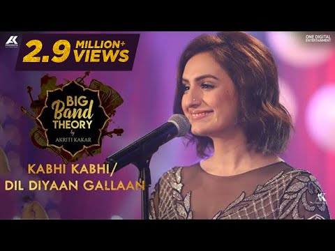 Kabhi Kabhi / Dil Diyaan Gallaan - Akriti Kakar | Big Band Theory | Mashup