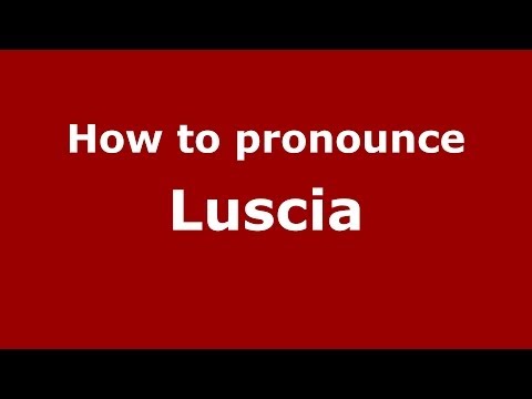 How to pronounce Luscia (Italian/Italy)  - PronounceNames.com