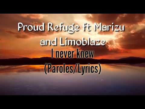 Proud Refuge - I Never knew FT Marizu et Limoblaze (Lyrics)