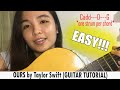 EASY GUITAR TUTORIAL - OURS by Taylor Swift (4 CHORDS ONLY!!!)